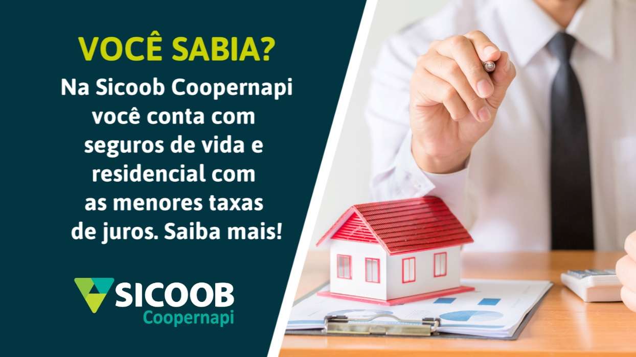 SEGUROS | Na Coopernapi você conta com seguro residencial com as menores taxas de juros